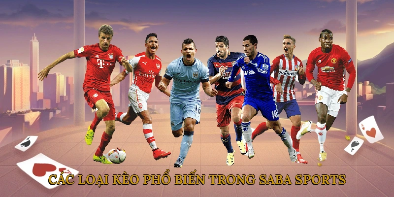Các loại kèo phổ biến trong Saba Sports
