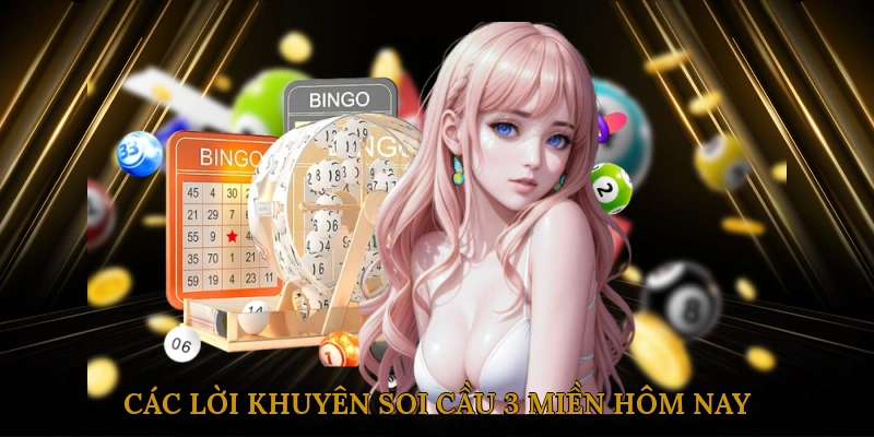 Các Lời Khuyên Soi Cầu 3 Miền Hôm Nay