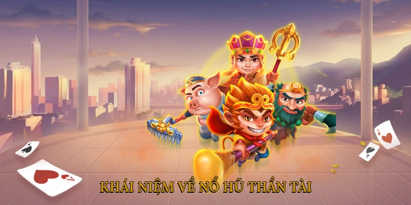 Khái niệm về nổ hũ thần tài