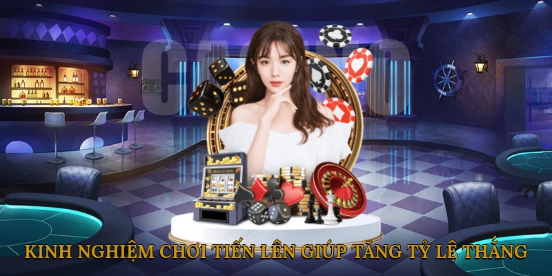 Kinh nghiệm chơi tiến lên giúp tăng tỷ lệ thắng
