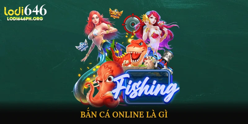 Bắn cá online là gì?