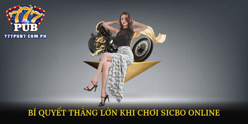 Bí quyết thắng lớn khi chơi Sicbo Online