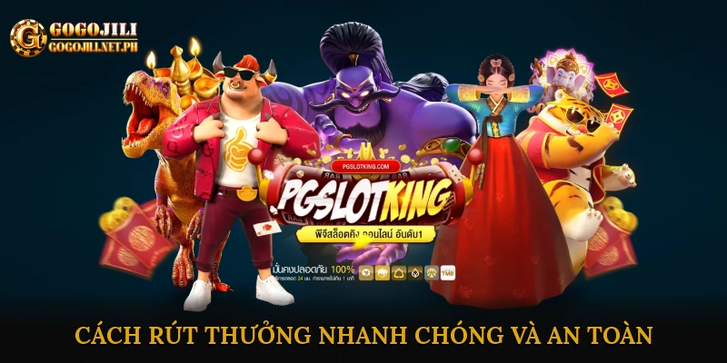Cách rút thưởng nhanh chóng và an toàn