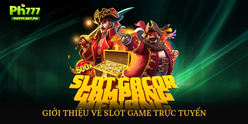 Giới thiệu về Slot Game Trực Tuyến