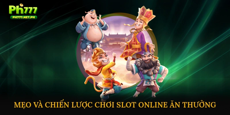 Mẹo và chiến lược chơi Slot Online Ăn Thưởng