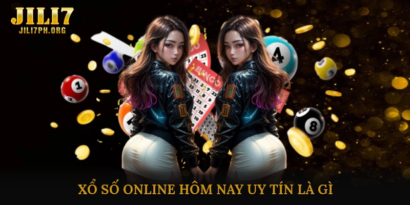 Xổ số online hôm nay uy tín là gì?