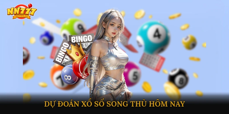 Dự đoán xổ số song thủ hôm nay