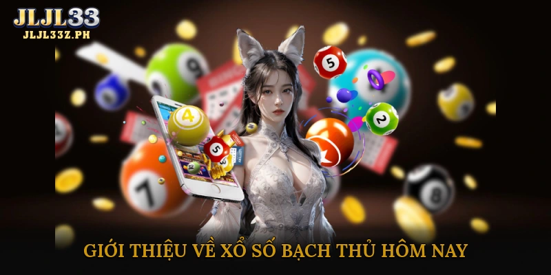 Giới thiệu về xổ số bạch thủ hôm nay