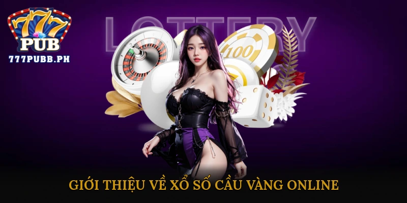 Giới thiệu về xổ số cầu vàng online