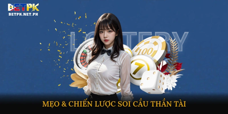 Mẹo & Chiến Lược Soi Cầu Thần Tài