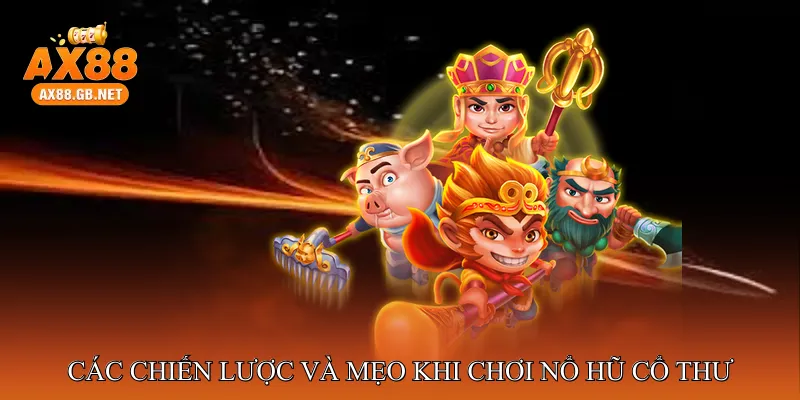 Các chiến lược và mẹo khi chơi Nổ hũ cổ thư