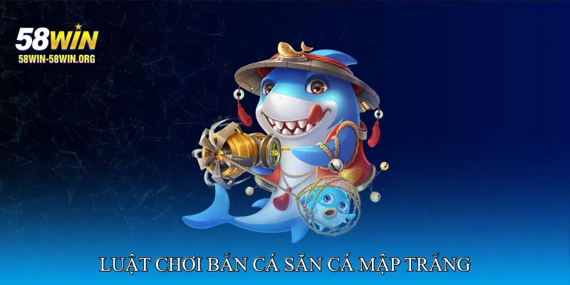 Luật Chơi Bắn Cá Săn Cá Mập Trắng