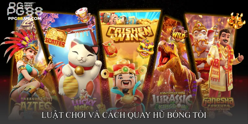 Luật Chơi và Cách Quay Hũ Bóng Tối