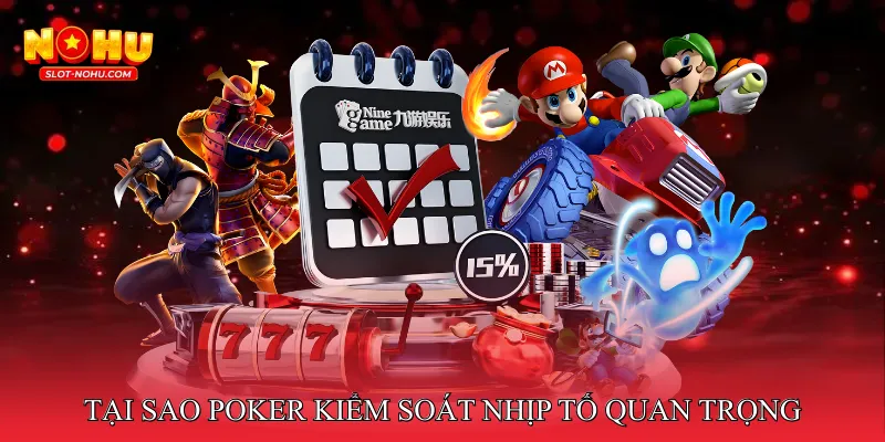 Tại sao Poker kiểm soát nhịp tố quan trọng