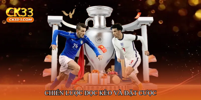 Chiến lược đọc kèo và đặt cược