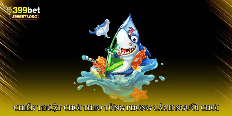 Chiến thuật chơi theo từng phong cách người chơi
