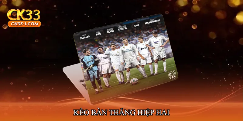 Kèo bàn thắng hiệp hai